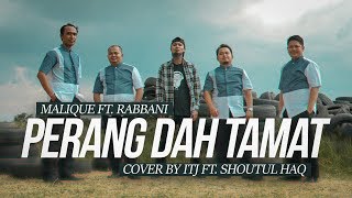 MALIQUE Featuring RABBANI  Perang Dah Tamat Music Video cover by ITJ Ft Shoutul Haq [upl. by Ereveneug]