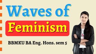 Four Waves of Feminism  BBMKU BA Eng Hons Sem 5 [upl. by Schnell642]