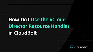 How Do I Use the vCloud Director Resource Handler in CloudBolt [upl. by Won201]