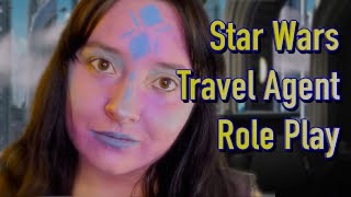 Star Wars Travel Agent 🌟 Role Play ASMR [upl. by Alyahc]