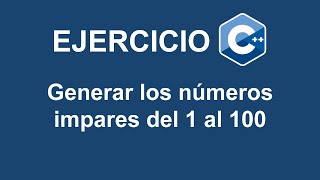 Generar los números impares del 1 al 100 en C [upl. by Eudoxia759]