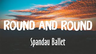 Round And Round  Spandau Ballet Lyrics [upl. by Mariam]