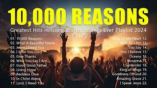 10000 Reasons Greatest Hits Hillsong Worship Songs Ever Playlist 2024  Lyrics 25 [upl. by Liek477]