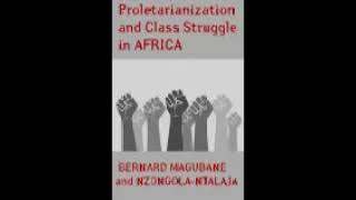 proletarianization and class struggle in africa bernard magubane and nzongola ntalaja [upl. by Ihcehcu528]