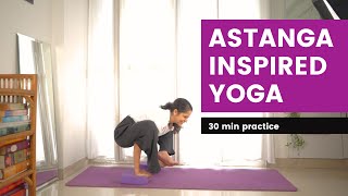 Ashtanga Inspired Intermediate Yoga practice  30 min [upl. by Wall279]