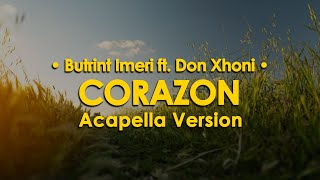 Butrint Imeri ft Don Xhoni  Corazon Acapella Slowed  Reverb [upl. by Floro]