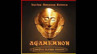 Agamemnon by Lucius Annaeus Seneca read by Alan Mapstone  Full Audio Book [upl. by Shiau]