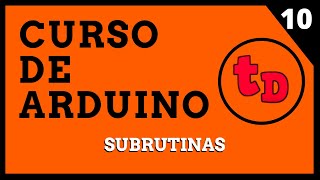 10SubrutinasFunciones y procedimientos Curso de Arduino [upl. by Atiuqet]