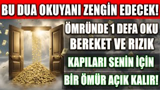 BU DUA OKUYANI ZENGİN EDECEK  ÖMRÜNDE 1 DEFA OKU BEREKET VE RIZIK KAPILARI SENİN İÇİN BİR ÖMÜR AÇIK [upl. by Atrebla]