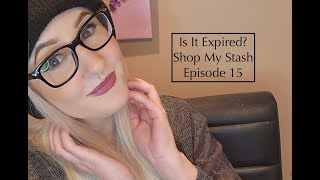 Is It Expired Shop My Stash Episode 15 [upl. by Meade]