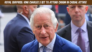 ROYAL SURPRISE King Charles 3 Set to Attend CHOGM in Casual Attire [upl. by Constantine]