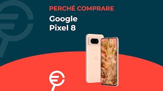 Perché acquistare Google Pixel 8 [upl. by Mcgean]