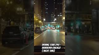 DRIVING TOUR 290DEARBORN CHICAGO  NIGHT TIME beats lofi chicagorealtor chicago4k [upl. by Trudnak]