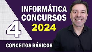 Informática para Concursos 2024  Aula 4 de Conceitos Básicos [upl. by Ipoillak]