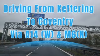 Road Trip UK 🇬🇧  Driving From Kettering To Coventry  Raw Footage  Via A14 W  M6N  A4600 [upl. by Ulrick30]