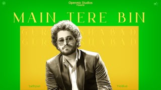 MAIN TERE BIN Official Audio GURSHABAD  OpenMic Studios [upl. by Wonacott528]