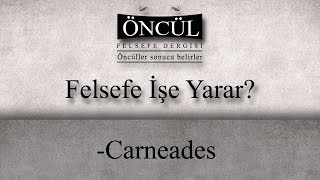 Carneades  Felsefe İşe Yarar [upl. by Innej140]