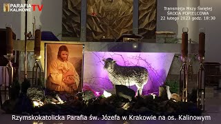 22022023 g 1830 MSZA ŚWIĘTA  ŚRODA POPIELCOWA  PARAFIA ŚW JÓZEFA OS KALINOWE [upl. by Erdnael]