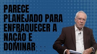 Parece planejado para enfraquecer a nação e dominar  Alexandre Garcia [upl. by Enirol]