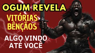 OGUM REVELA 🔥🗡 VITÓRIAS COISAS BOAS VINDO ATÉ VC TUDO MUDA RÁPIDO [upl. by Dorraj40]