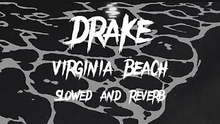 Drake  Virginia Beach slowed and reverb [upl. by Alrak]