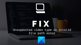 Fix Unsupported video type or invalid file path error [upl. by Ardni]