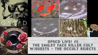 OpGCD Live 5  The Smiley Face Killers Cult  wguests Occult Rejects [upl. by Jocelin653]