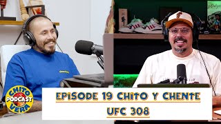 Chito Vera Podcast Episode 19 Chito Y Chente UFC 308 SPANISH EPISODE [upl. by Eydnarb613]