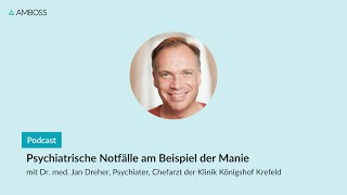 Psychiatrische Notfälle Richtig reagieren bei Manie amp Co  AMBOSSPodcast  114 [upl. by Nivram]