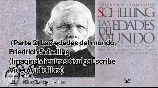 Parte 2 Las edades del mundo Friedrich Schelling ImaginaMientrasDivulgaEscribeVideoAudiolibro [upl. by Eiramac]