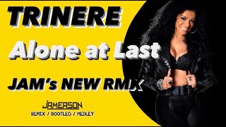 Trinere  Alone at Last Jams New Rmx [upl. by Mighell119]