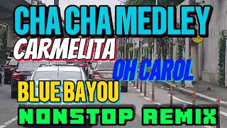 1K CHA CHA MEDLEY 🌀CARMELITA🌀OH CAROL🌀BLUE BAYOU🌀NONSTOP REMIX [upl. by Mitinger416]