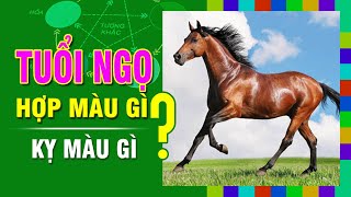 TUỔI NGỌ Hợp MÀU GÌ Kỵ Màu Nào Nhất Chọn Màu Sắc Đúng Phong Thủy Để Đón May Mắn [upl. by Aihsem]