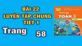 Vở Toán 3 sách Kết nối  Bài 22 Luyện tập chung tiết 1  Trang 58 [upl. by Bayer]