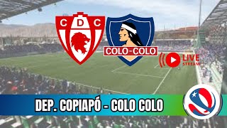 🔴 AHORA 🔴 Copiapo vs Colo Colo en Vivo  FUTBOL CHILENO [upl. by Amye562]