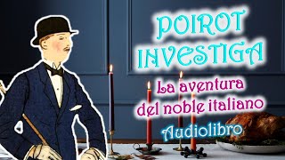 Poirot investiga – AGATHA CHRISTIE  La aventura del noble italiano  Audiolibro [upl. by Rickart296]