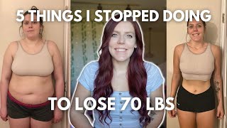 5 Things I Stopped Doing to Lose 70 lbs  My Weight Loss Tips [upl. by Naujej645]