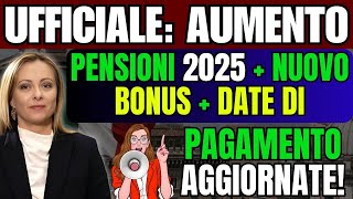 🚨 UFFICIALE Aumento Pensioni 2025  Nuovo Bonus  Date di Pagamento Aggiornate [upl. by Sucramraj620]