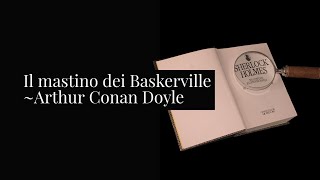 Il mastino dei Baskerville di Arthur Conan Doyle riassunto dettagliato [upl. by Wiburg925]