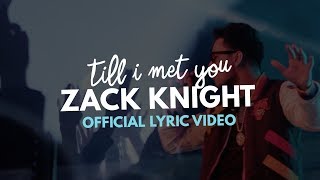 Zack Knight  Till I Met You Official Lyric Video [upl. by Eniamerej]