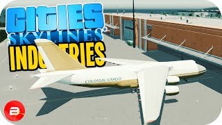 Cities Skylines Industries  Large Cargo Airport HUB 22 Industries DLC [upl. by Aisat]