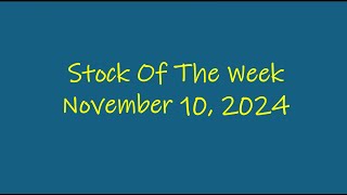 Stock Of The Week  November 10 2024 [upl. by Newg645]