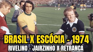 RIVELINO E JAIRZINHO  ESCÓCIA X BRASIL 1974  HIGHLIGHT [upl. by Moule549]