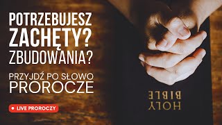 Live Proroczy Przyjdź po Słowo zbudowania [upl. by Wylen]