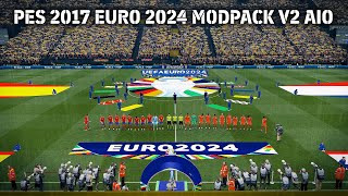 PES 2017 Euro 2024 Modpack V2 AIO [upl. by Sile]