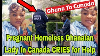 BREAKING PR£GNANT GHANAIAN LADY IN CANADA WHO IS HOMELESS CRES FOR HELP [upl. by Lovel]