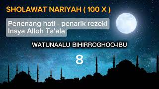 Sholawat Nariyah 100 Kali  Penenang Hati Penarik Rezeki [upl. by Boykins]