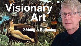 Visionary Art  Seeing and Believing [upl. by Stets295]