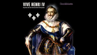 LEcclésiaste  Vive Henri IV  Hymne de la monarchie française [upl. by Cristina725]