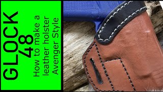 Glock 48 Avenger Leather Holster Make it Yourself [upl. by Lesab280]